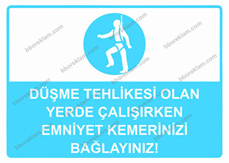 Düşme Tehlikesi Olan Yerde Çalışırken Emniyet Kemerinizi Bağlayınız! Uyarı Levhası