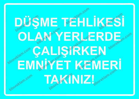 Düşme Tehlikesi Olan Yerlerde Çalışırken Emniyet Kemeri Takınız! Uyarı Levhası