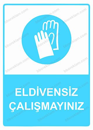 Eldivensiz Çalışmayınız Uyarı Levhası