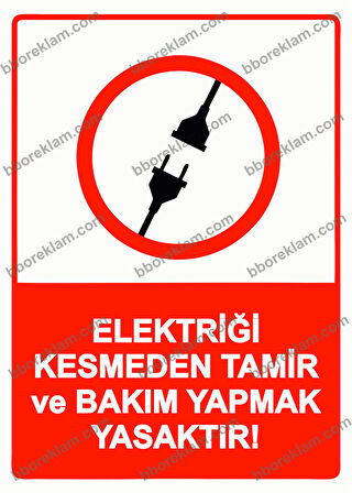 Elektriği Kesmeden Tamir ve Bakım Yapmak Yasaktır! Uyarı Levhası