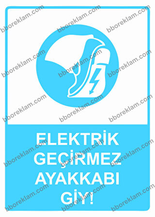 Elektrik Geçirmez Ayakkabı Giy! Uyarı Levhası