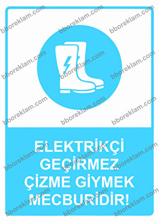 Elektrik Geçirmez Çizme Giymek Mecburidir! Uyarı Levhası