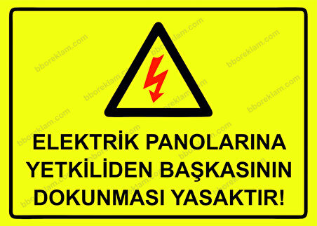 Elektrik Panolarına Yetkiliden Başkasının Dokunması Yasaktır! Uyarı Levhası