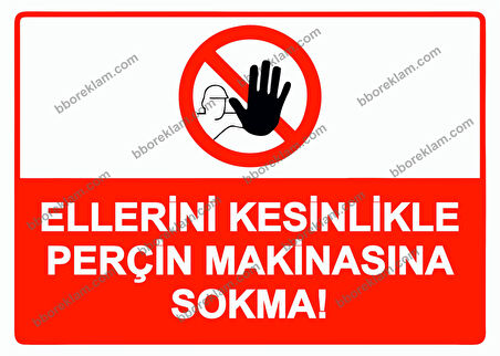 Ellerini Kesinlikle Perçin Makinasına Sokma! Uyarı Levhası