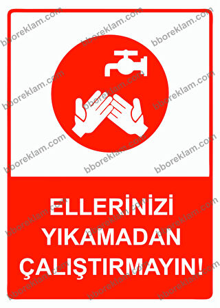 Ellerinizi Yıkamadan Çalıştırmayın! Uyarı Levhası
