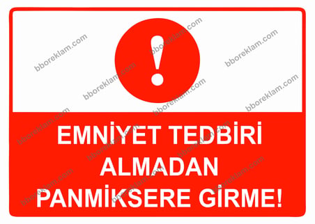 Emniyet Tedbiri Almadan Panmiksere Girme Uyarı Levhası