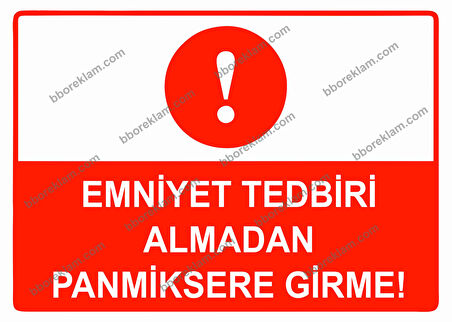 Emniyet Tedbiri Almadan Panmiksere Girme Uyarı Levhası