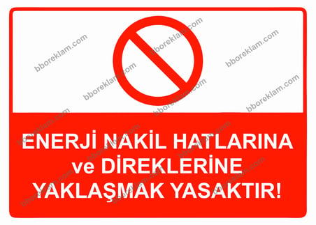 Enerji Nakil Hatlarına ve Direklerine Yaklaşmak Yasaktır! Uyarı Levhası