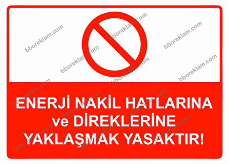 Enerji Nakil Hatlarına ve Direklerine Yaklaşmak Yasaktır! Uyarı Levhası