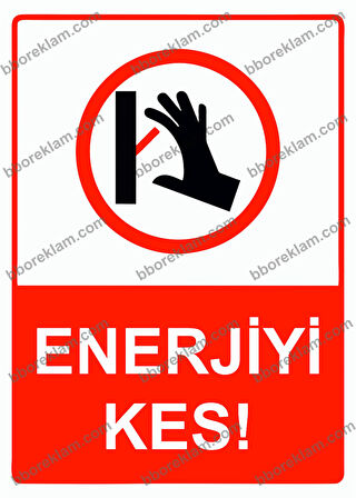 Enerjiyi Kes! Uyarı Levhası