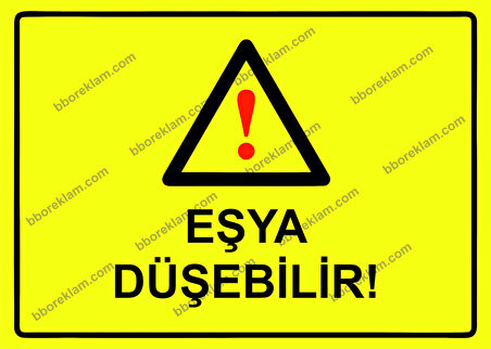 Eşya Düşebilir! Uyarı Levhası