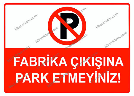 Fabrika Çıkışına Park Etmeyiniz Uyarı Levhası
