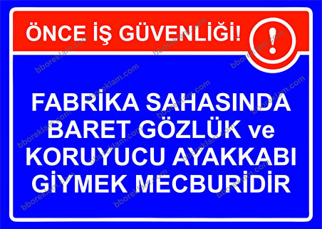 Fabrika Sahasında Baret Gözlük ve  Koruyucu Ayakkabı Giymek Mecburidir Uyarı Levhası