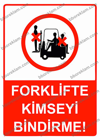 Forklifte Kimseyi Bindirme! Uyarı Levhası