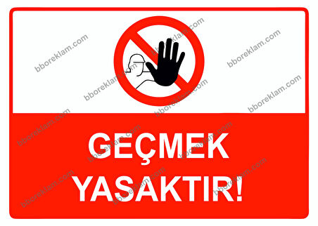 Geçmek Yasak Uyarı Levhası