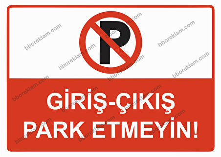 Giriş - Çıkış Park Etmeyin Uyarı Levhası