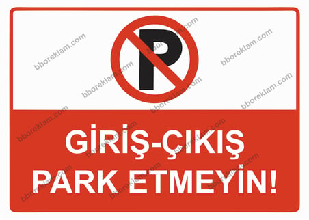 Giriş - Çıkış Park Etmeyin Uyarı Levhası
