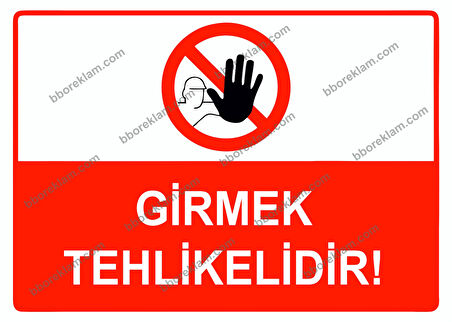 Girmek Tehlikelidir Uyarı Levhası