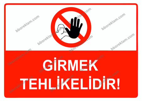 Girmek Tehlikelidir Uyarı Levhası