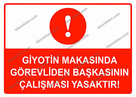 Giyotin Makasında Görevliden Başkasının Çalışması Yasaktır Uyarı Levhası