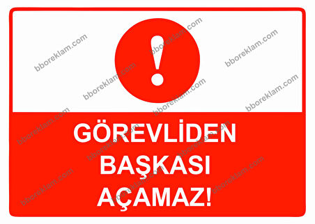 Görevliden Başkası Açamaz Uyarı Levhası