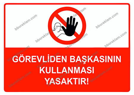 Görevliden Başkasının Kullanması Yasaktır Uyarı Levhası