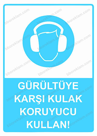 Gürültüye Karşı Kulak Koruyucu Kullan! Uyarı Levhası