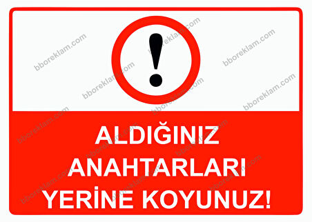 Aldığınız Anahtarları Yerine Koyunuz! Uyarı Levhası