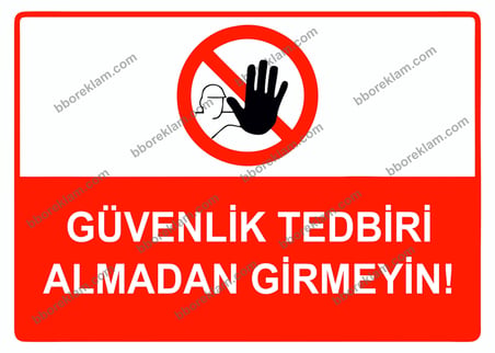 Güvenlik Tedbiri Almadan Girmeyin Uyarı Levhası