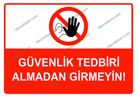 Güvenlik Tedbiri Almadan Girmeyin Uyarı Levhası