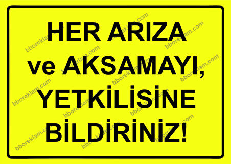 Her Arıza ve Aksamayı, Yetkilisine Bildiriniz Uyarı Levhası