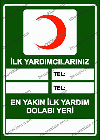 İlk Yardımcılarınız Tel:-En Yakın İlk Yardım Dolabı Yeri Uyarı Levhası