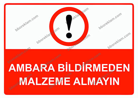 Ambara Bildirmeden Malzeme Almayın Uyarı Levhası