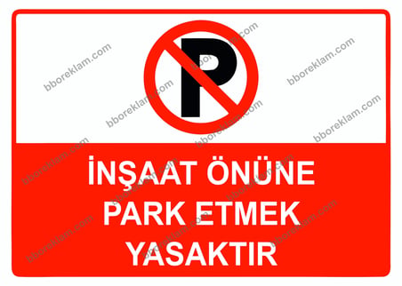 İnşaat Önüne Park Etmek Yasaktır Uyarı Levhası