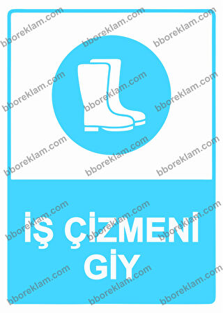 İş Çizmeni Giy Uyarı Levhası