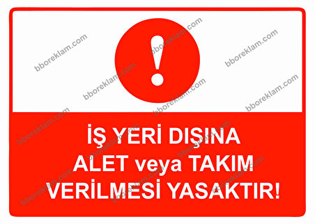 İş Yeri Dışına Alet veya Takım Verilmesi Yasaktır Uyarı Levhası