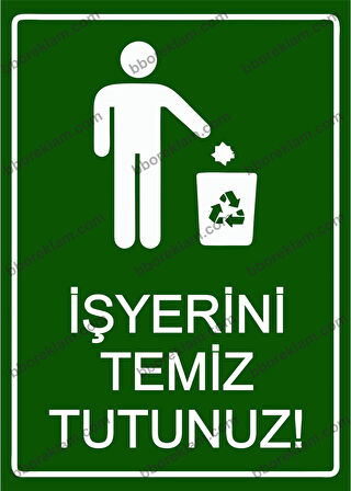 İş Yerini Temiz Tutunuz! Uyarı Levhası