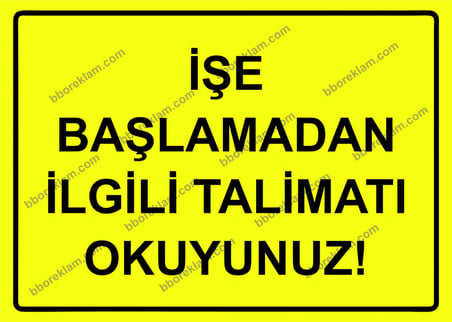 İşe Başlamadan İlgili Talimatı Okuyunuz! Uyarı Levhası