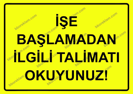 İşe Başlamadan İlgili Talimatı Okuyunuz! Uyarı Levhası