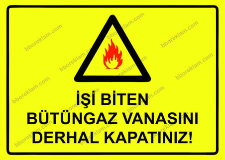 İşi Biten Bütüngaz Vanasını Derhal Kapatınız! Uyarı Levhası
