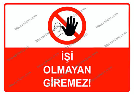 İşi Olmayan Giremez Uyarı Levhası