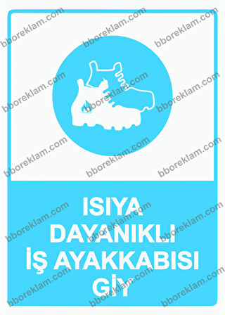 Isıya Dayanıklı  İş Ayakkabısı Giy  Uyarı Levhası