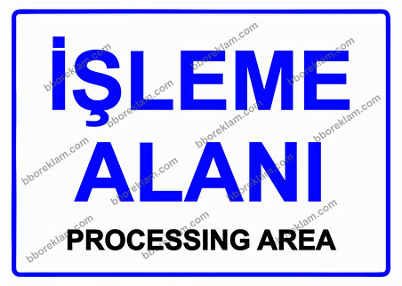 İşleme Alanı PROCESSING AREA Uyarı Levhası