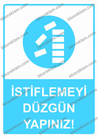 İstiflemeyi Düzgün Yapınız!  Uyarı Levhası