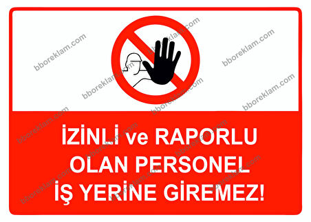 İzinli ve Raporlu Olan Personel İş Yerine Giremez Uyarı Levhası