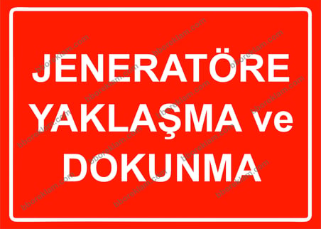 Jeneratöre Yaklaşma ve Dokunma Uyarı Levhası