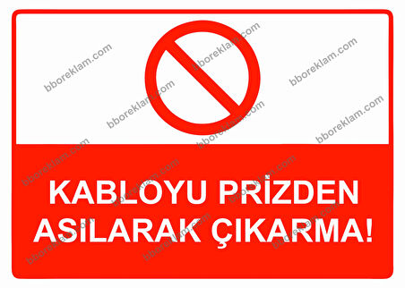 Kabloyu Prizden Asılarak Çıkarma! Uyarı Levhası