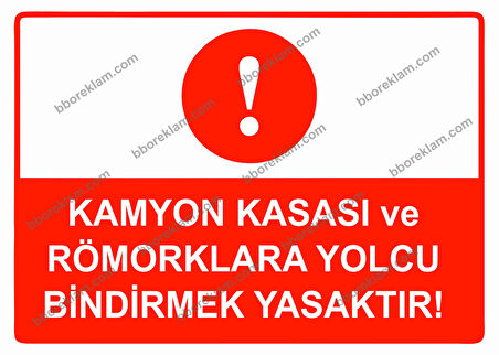 Kamyon Kasası ve Römorklara Yolcu Bindirmek Yasaktır Uyarı Levhası