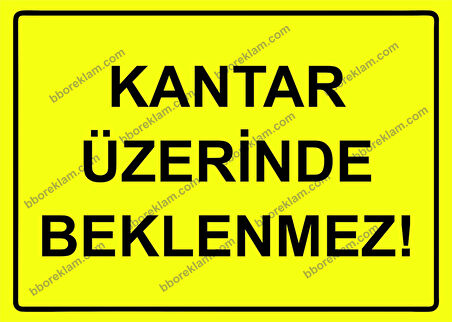 Kantar Üzerinde Beklenmez! Uyarı Levhası