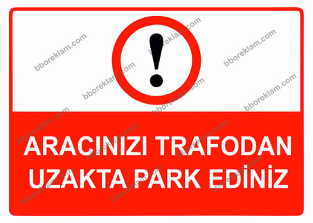 Aracınızı Trafodan Uzakta Park Ediniz Uyarı Levhası